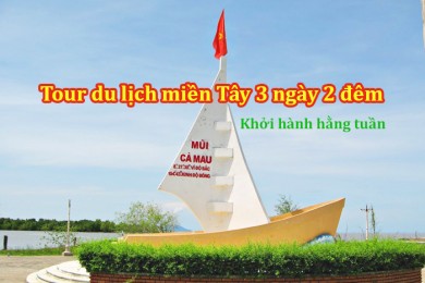 Tour Miền Tây 3 ngày 2 đêm: Mỹ Tho - Bến Tre - Cần Thơ - Sóc Trăng - Bạc Liêu - Cà Mau