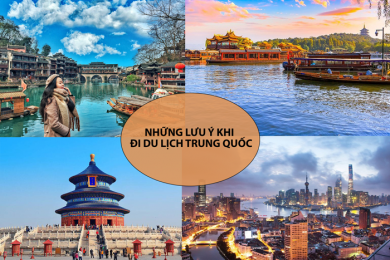 11 Điều Lưu Ý Khi Du Lịch Trung Quốc Bạn Cần Nắm Chắc