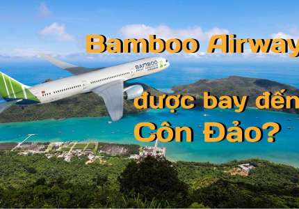Tháng 8 sẽ có hãng hàng không Bamboo Airways Côn Đảo