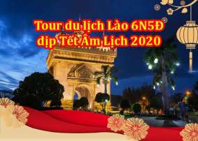 Tour Du Lịch Lào 6 ngày 5 Đêm Tết Âm Lịch Từ Hà Nội