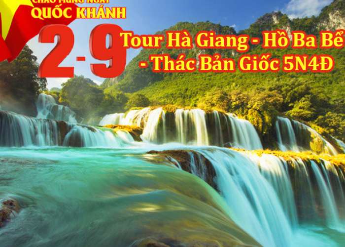 Tour Hà Giang – Hồ Ba Bể - Thác Bản Giốc Pác Bó 5 Ngày Lễ 2/9/2023