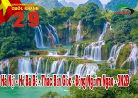 Tour Ba Bể - Thác Bản Giốc - Động Ngườm Ngao 3N2Đ Quốc Khánh 2/9/2022