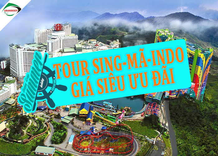 Tour Singapore - Malaysia - Indonesia 5 Ngày 4 Đêm