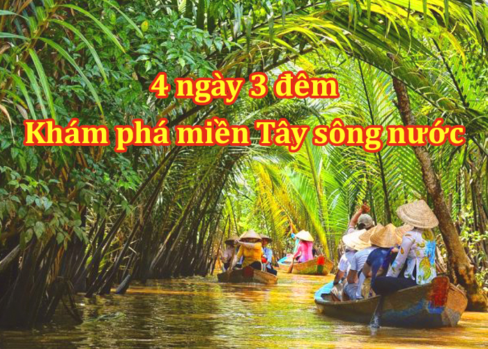 Tour Hà Nội – Cần Thơ - Sóc Trăng - Bạc Liêu – Cà Mau - Đất Mũi - Châu Đốc - Cần Thơ 4 Ngày 3 Đêm