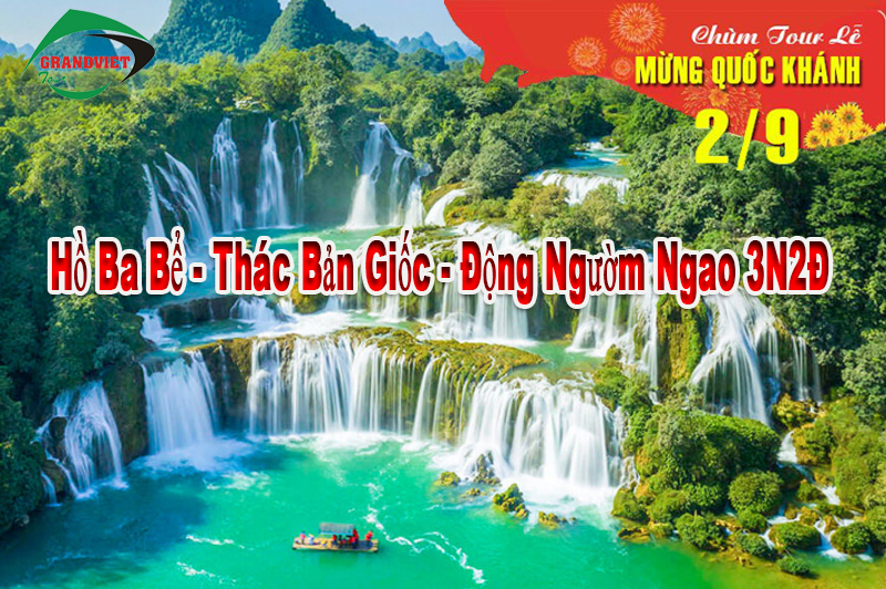 Tour Hồ Ba Bể - Thác Bản Giốc - Động Ngườm Ngao 3 Ngày 2 Đêm