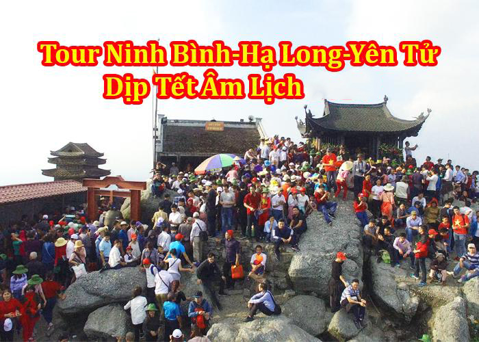 Tour Ninh Bình – Hạ Long – Yên Tử 4 Ngày Tết Âm Lịch