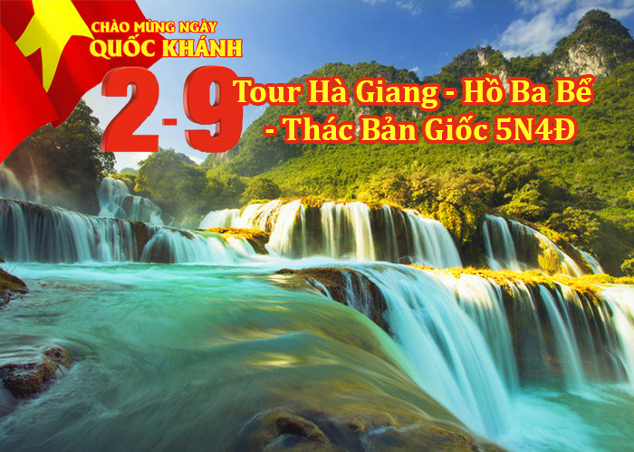 Tour Hà Giang – Hồ Ba Bể - Thác Bản Giốc Pác Bó 5 Ngày Lễ 2/9/2023